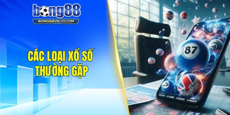 Các loại xổ số thường gặp