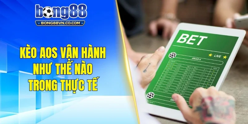 Kèo Aos vận hành như thế nào trong thực tế