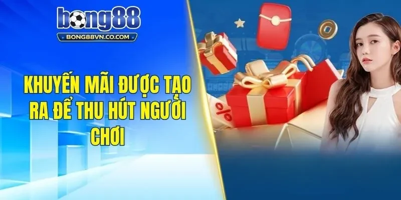 Khuyến mãi được tạo ra để thu hút người chơi